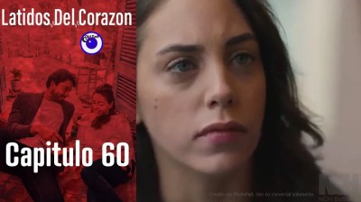 Late mi Corazón // Capítulo 60