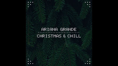 Ariana Grande: Christmas & Chill