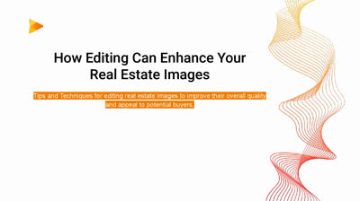 How Editing Can Enhance Your  Real Estate Images
